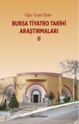 Bursa Tiyatro Tarihi Araştırmaları II - Gaye Kitabevi