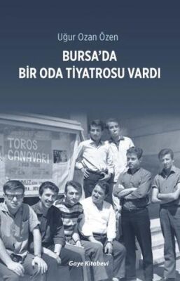 Bursa’da Bir Oda Tiyatrosu Vardı - 1