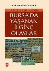 Bursada Yaşanan İlginç Olaylar - Ekin Basım Yayın