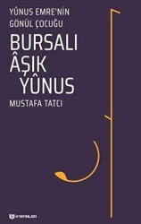 Bursalı Aşık Yunus - Yunus Emre`nin Gönül Çocuğu - H Yayınları