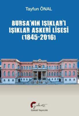 Bursa’nın Işıklar’ı Işıklar Askeri Lisesi 1845-2016 - 1