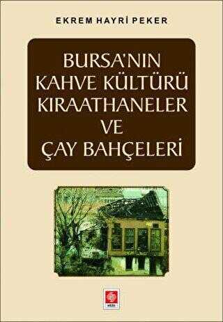 Bursa`nın Kahve Kültürü Kıraathaneler ve Çay Bahçeleri
