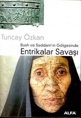 Bush ve Saddam’ın Gölgesinde Entrikalar Savaşı - Alfa Yayınları