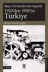 Bütçe Görüşmelerinin Işığında 1920’den 1950’ye Türkiye 2.Kitap - Dorlion Yayınları