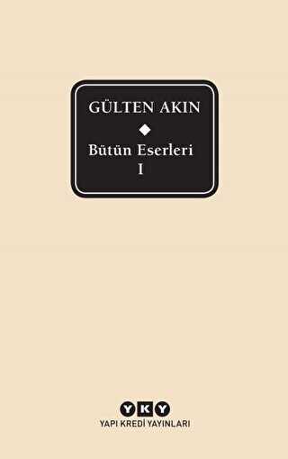 Gülten Akın - Bütün Eserleri 1 - Yapı Kredi Yayınları
