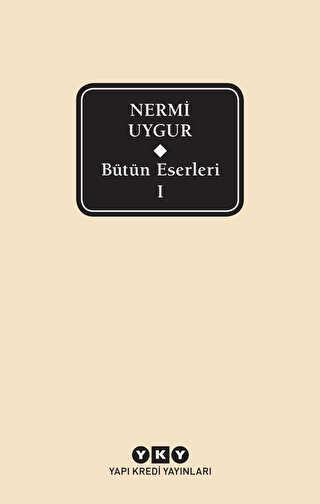 Bütün Eserleri-1- Nermi Uygur - Yapı Kredi Yayınları