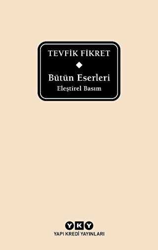 Bütün Eserleri Eleştirel Basım - Tevfik Fikret - Yapı Kredi Yayınları