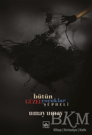 Bütün Güzel Çocuklar Şüpheli - İthaki Yayınları