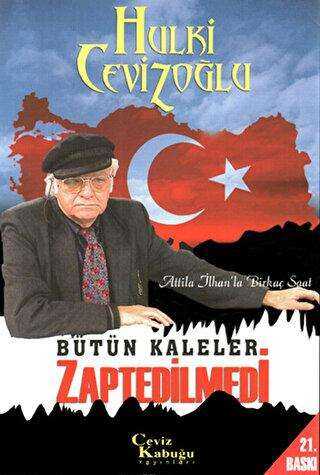 Bütün Kaleler Zaptedilmedi - Atilla İlhan’la Birkaç Saat - Ceviz Kabuğu Yayınları