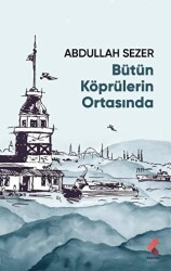 Bütün Köprülerin Ortasında - Klaros Yayınları