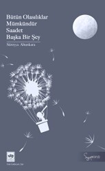 Bütün Olasılıklar Mümkündür Saadet Başka Bir Şey - Ötüken Neşriyat