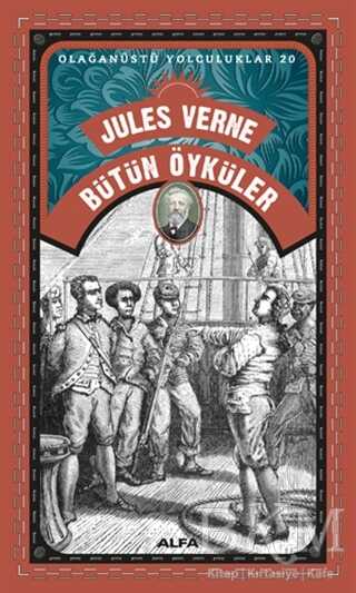Bütün Öyküler - Olağanüstü Yolculuklar 20 - Alfa Yayınları