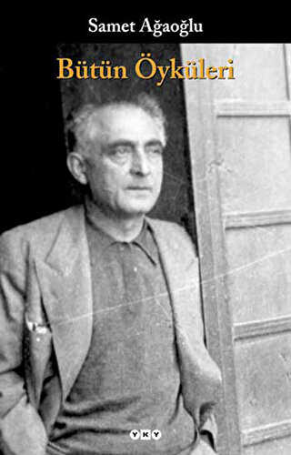 Bütün Öyküleri Samet Ağaoğlu - Yapı Kredi Yayınları