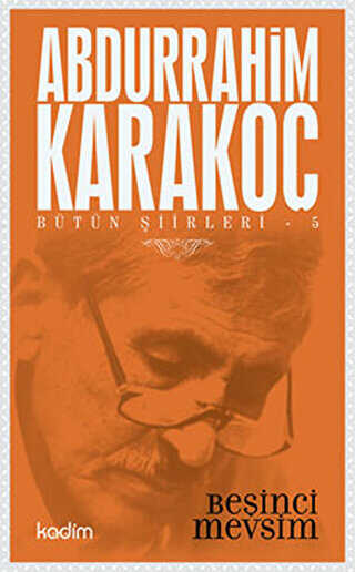 Bütün Şiirleri 5: Beşinci Mevsim - Kadim Yayınları