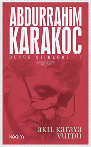 Bütün Şiirleri 7: Akıl Karaya Vurdu - Kadim Yayınları