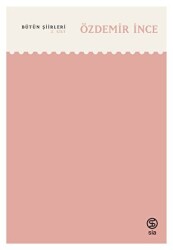 Bütün Şiirleri - Özdemir İnce 2. Cilt - Sia Kitap