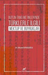 Bütün Tang Metinleri’nde Türklerle İlgili Mektup ve Buyruklar - Paradigma Akademi Yayınları