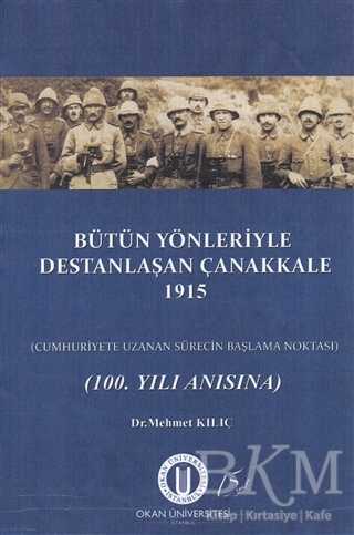 Bütün Yönleriyle Destanlaşan Çanakkale 1915 - Okan Üniversitesi Kitapları