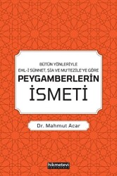 Bütün Yönleriyle Ehl-i Sünnet, Şia ve Mu’tezile’ye Göre Peygamberlerin İsmeti - Hikmetevi Yayınları