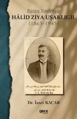Bütün Yönleriyle Halid Ziya Uşaklıgil 1865-1945