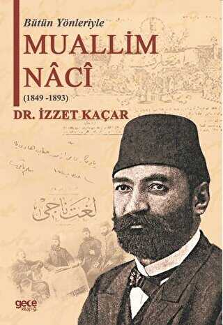 Bütün Yönleriyle Muallim Naci 1849-1893 - Gece Kitaplığı