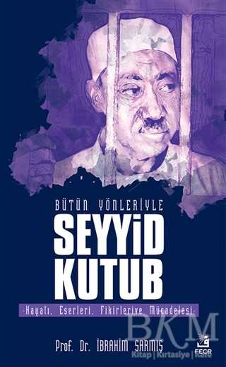 Bütün Yönleriyle Seyyid Kutub - Fecr Yayınları