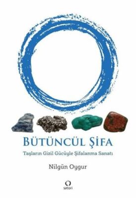 Bütüncül Şifa - Taşların Gizil Gücüyle Şifalanma Sanatı - 1