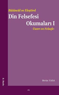 Bütüncül ve Eleştirel Din Felsefesi Okumaları I - Tanrı ve Felsefe - 1