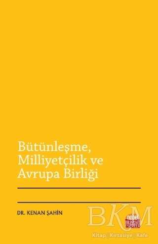 Bütünleşme Milliyetçilik ve Avrupa Birliği - Nobel Bilimsel Eserler