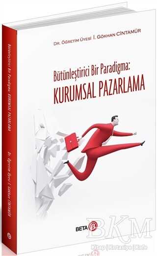 Bütünleştirici Bir Paradigma: Kurumsal Pazarlama - Beta Yayınevi