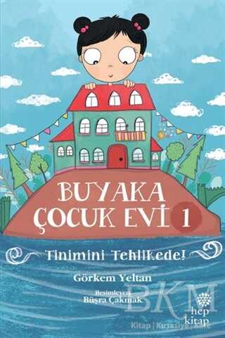 Buyaka Çocuk Evi 1 - Tinimini Tehlikede - Hep Kitap
