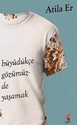 Büyüdükçe Gözümüzde Yaşamak - Klaros Yayınları