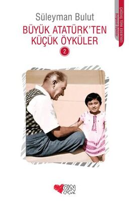 Büyük Atatürk’ten Küçük Öyküler - 2