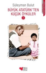 Büyük Atatürk’ten Küçük Öyküler - 2 - Can Çocuk Yayınları
