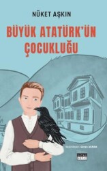 Büyük Atatürk’ün Çocukluğu - Siyah Beyaz Yayınları