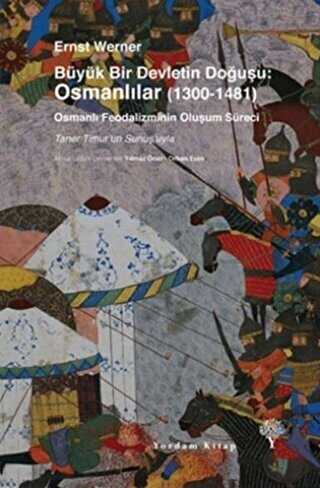 Büyük Bir Devletin Doğuşu: Osmanlılar 1300-1481