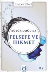 Büyük Doğu`da Felsefe ve Hikmet - Kökler Kitabevi