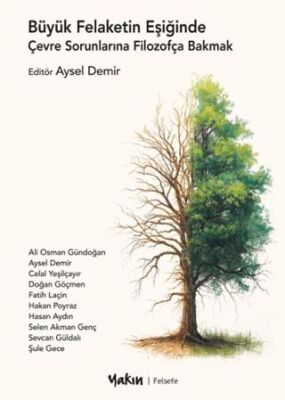 Büyük Felaketin Eşiğinde Çevre Sorunlarına Filozofça Bakmak - 1