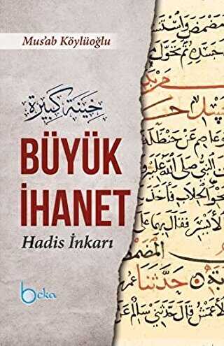 Büyük İhanet Hadis İnkarı - Beka Yayınları