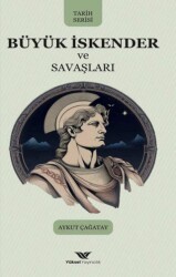 Büyük İskender ve Savaşları - Yüksel Yayıncılık