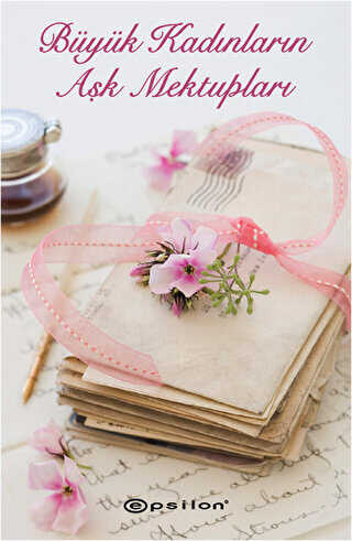 Büyük Kadınların Aşk Mektupları - Epsilon Yayınevi