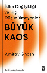 Büyük Kaos - İklim Değişikliği ve Hiç Düşünülmeyenler - Timaş Yayınları