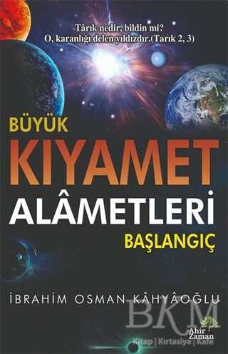 Büyük Kıyamet Alametleri Başlangıç - Ahir Zaman