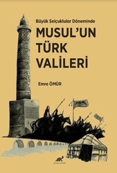 Büyük Selçuklular Döneminde Musul’un Türk Vali·leri· - Paradigma Akademi Yayınları