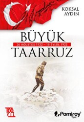 Büyük Taarruz: 26 Ağustos 1922 - 18 Eylül 1922 - Pamiray Yayınları