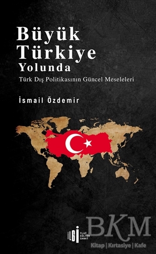 Büyük Türkiye Yolunda - İlgi Kültür Sanat Yayınları