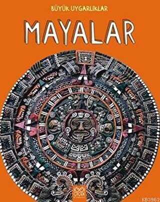 Büyük Uygarlıklar - Mayalar - 1001 Çiçek Kitaplar