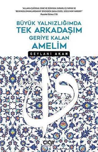 Büyük Yalnızlığımda Tek Arkadaşım Geriye Kalan Amelim - Çığır Yayınları