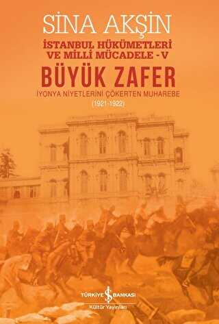 Büyük Zafer: İstanbul Hükümetleri ve Milli Mücadele - V 1921-1922