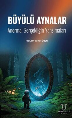 Büyülü Aynalar - Anormal Gerçekliğin Yansımaları - 1